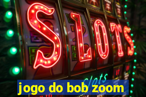 jogo do bob zoom